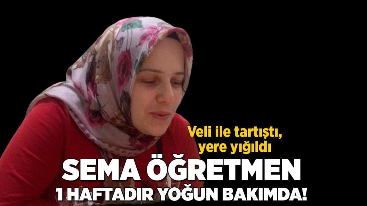 Veli ile tartıştı, bir anda yere yığıldı! Sema öğretmen yoğun bakımda