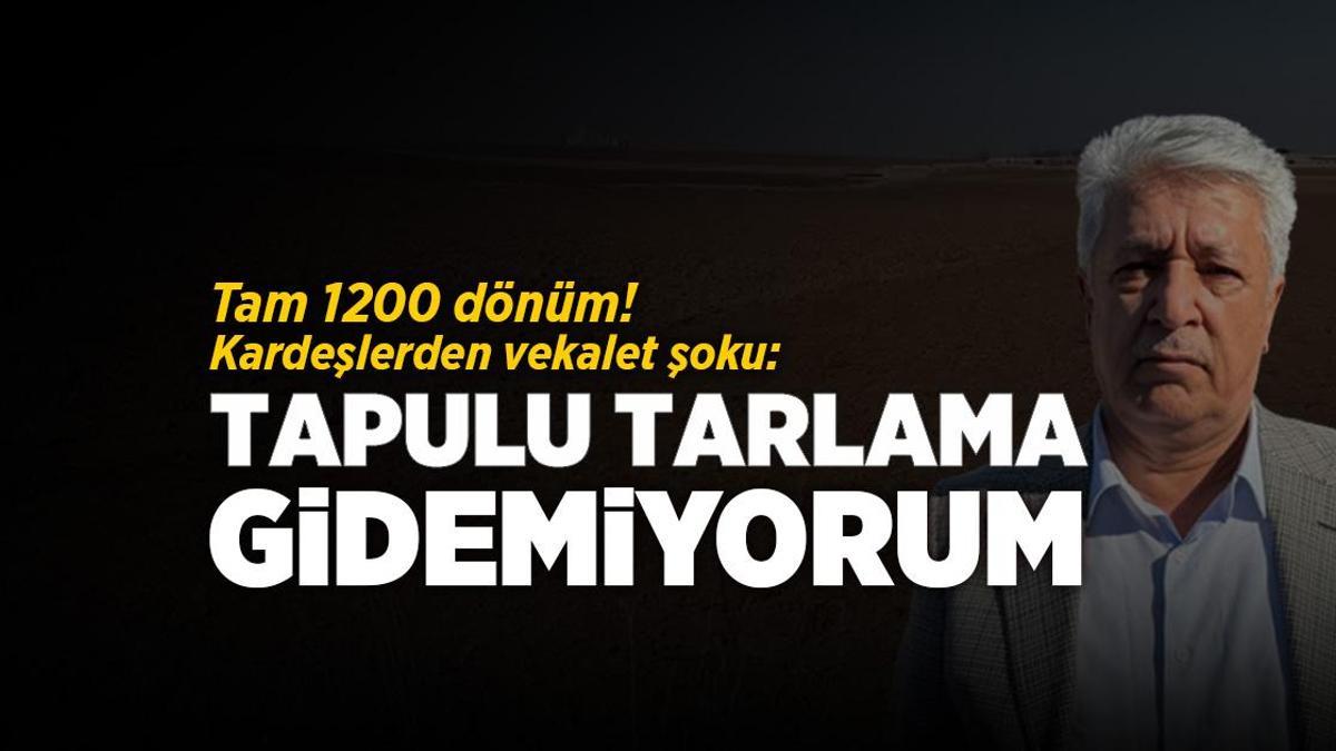 1200 dönüm araziyi haberi olmadan kiralamışlar: Tapulu tarlama gidemiyorum