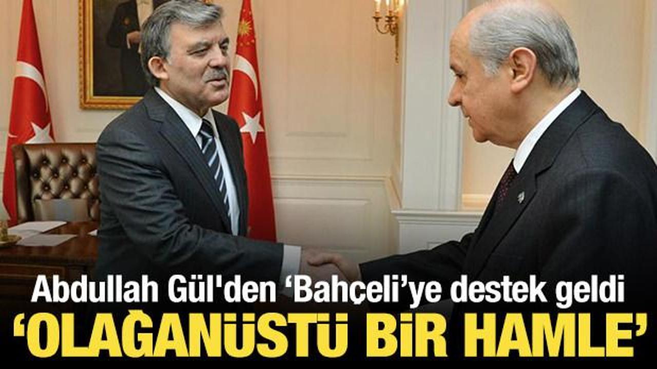 Abdullah Gül’den ‘Bahçeli’ açıklaması: Olağanüstü bir hamle