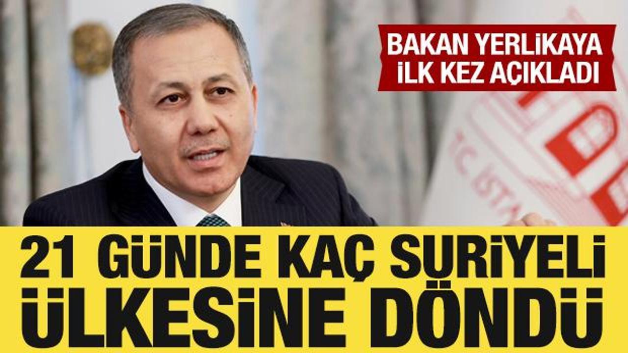 Bakan Yerlikaya ilk kez açıkladı: 21 günde kaç Suriyeli geri döndü?