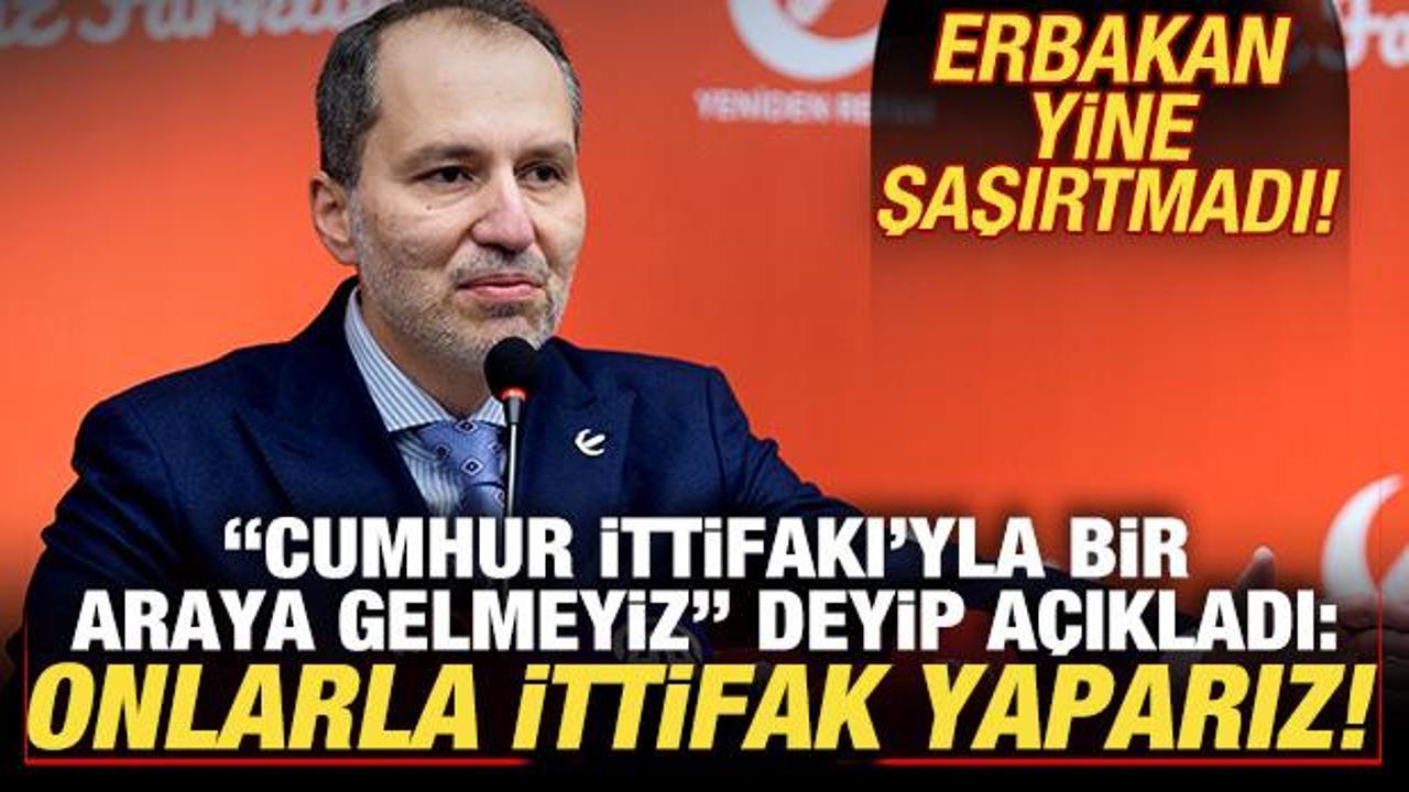 Fatih Erbakan yine şaşırtmadı: Cumhur İttifakı’yla değil, onlarla ittifak yaparız