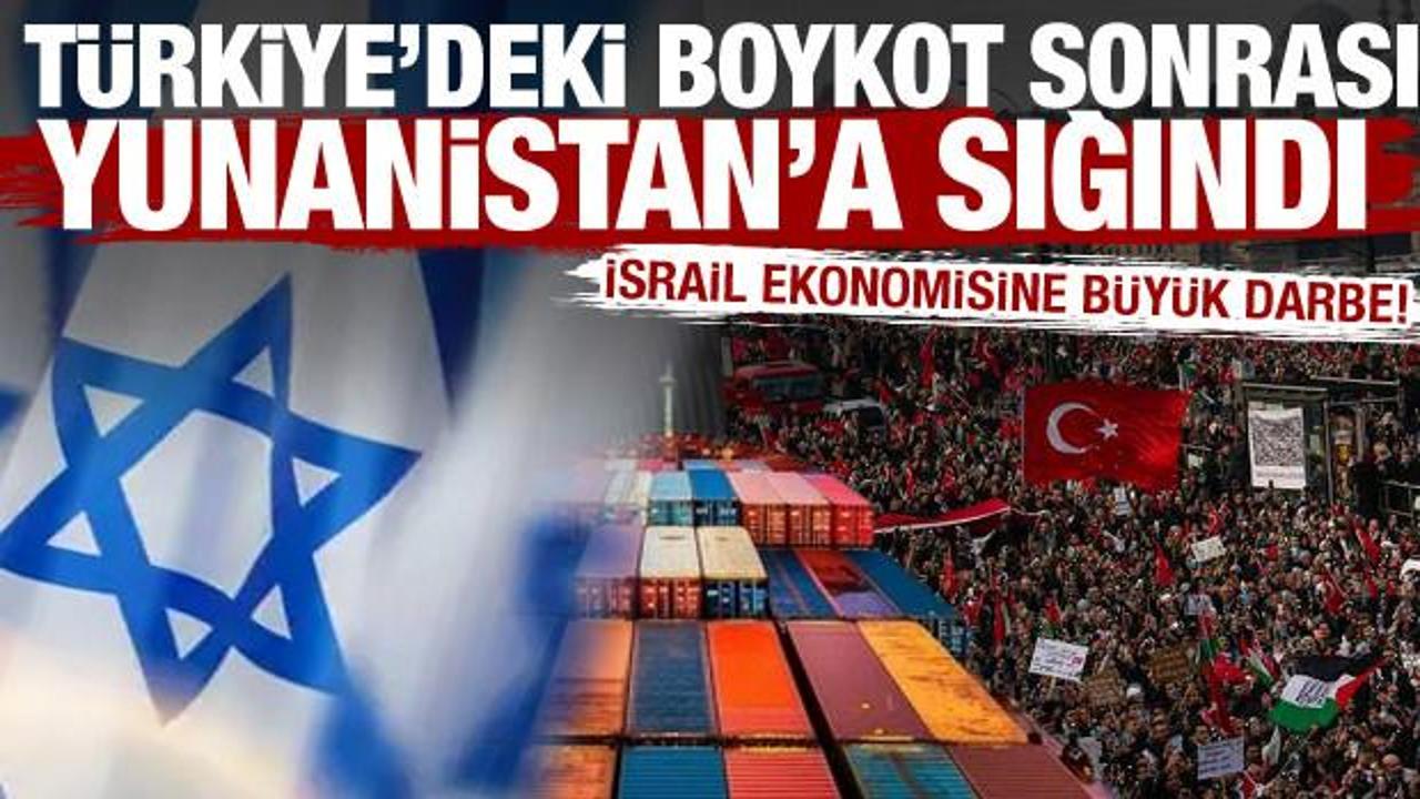İsrail ekonomisine büyük darbe! Türkiye’deki boykot sonrası Yunanistan’a sığındı