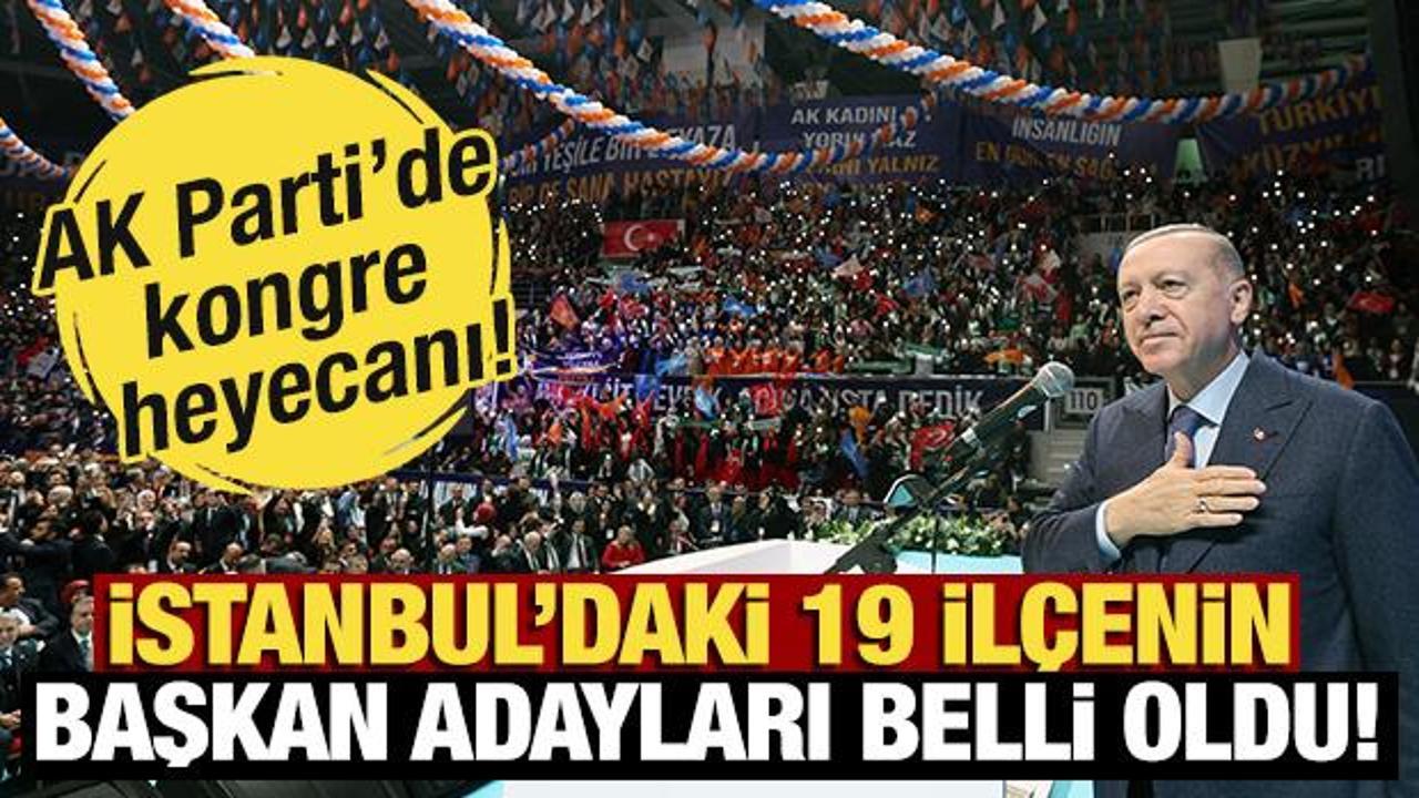 İstanbul’daki 19 ilçenin AK Parti başkan adayları belli oldu