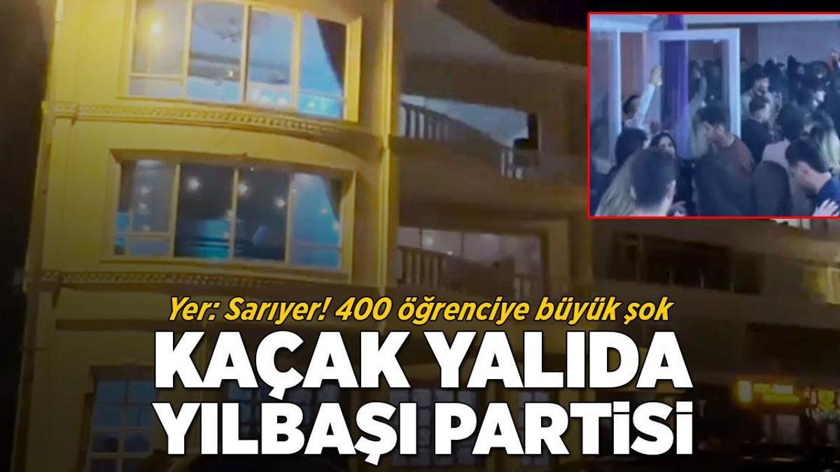 Kaçak yalıda yılbaşı partisi! 400 öğrenciye büyük şok