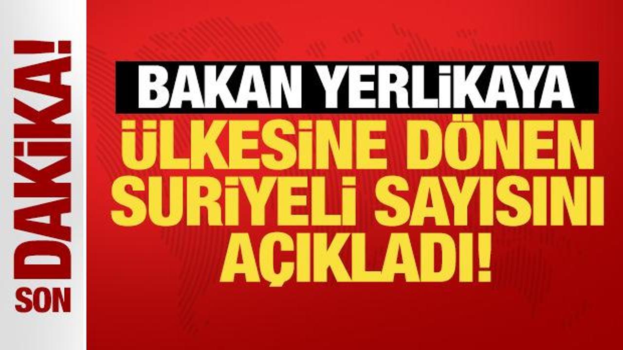 Son Dakika: Bakan Yerlikaya, Türkiye’deki Suriyeli sayısını açıkladı