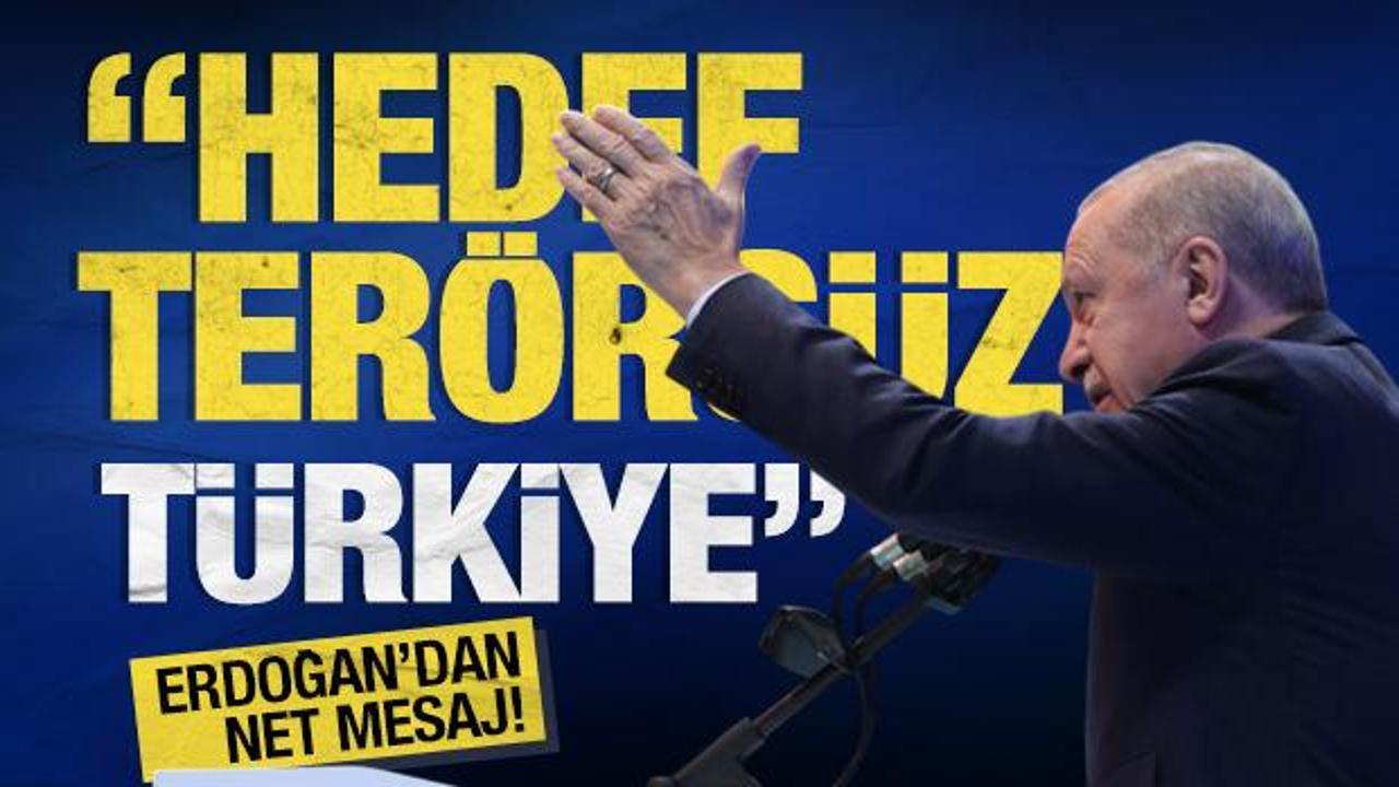 Son dakika! Cumhurbaşkanı Erdoğan’dan çok net mesaj! ‘Hedef terörsüz Türkiye’
