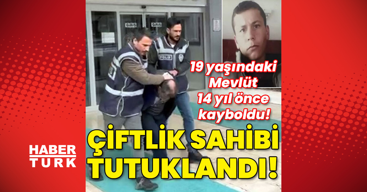 19 yaşındaki Mevlüt Ozan Altar 14 yıl önce kayboldu! Çiftlik sahibi tutuklandı | Son dakika haberleri