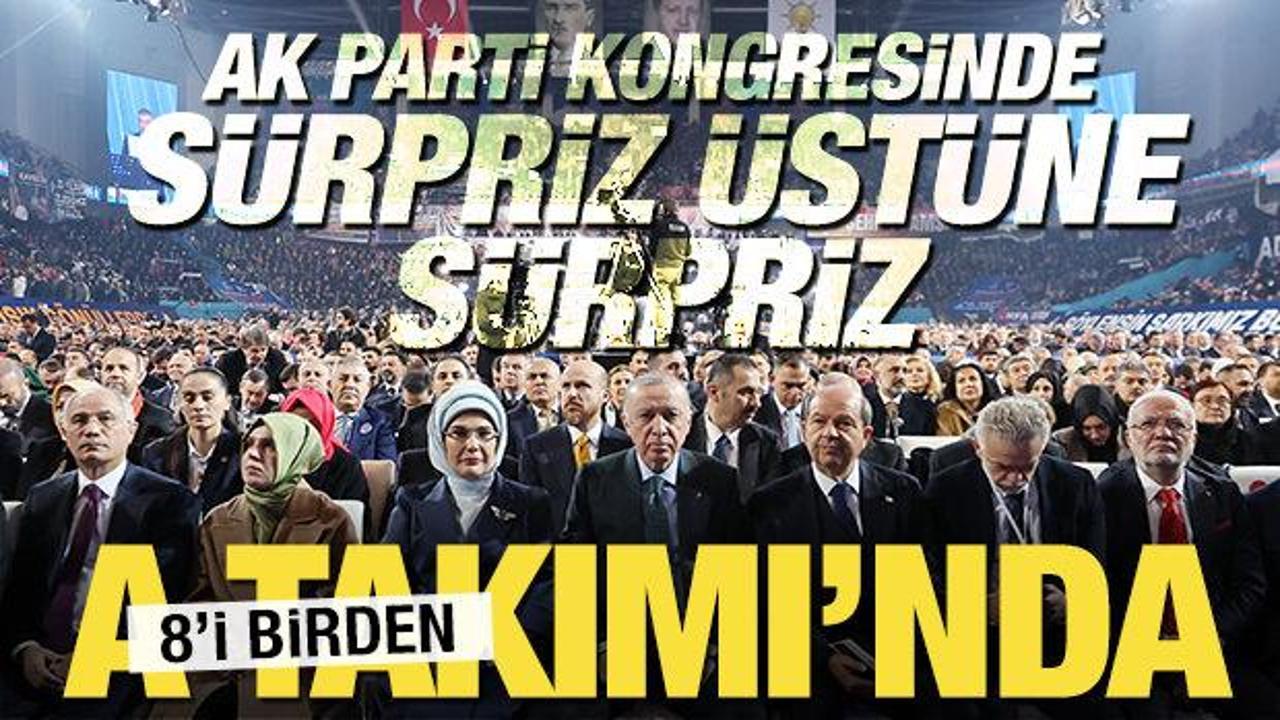 AK Parti kongresinin sürprizleri… 8’i de A Takımı’nda
