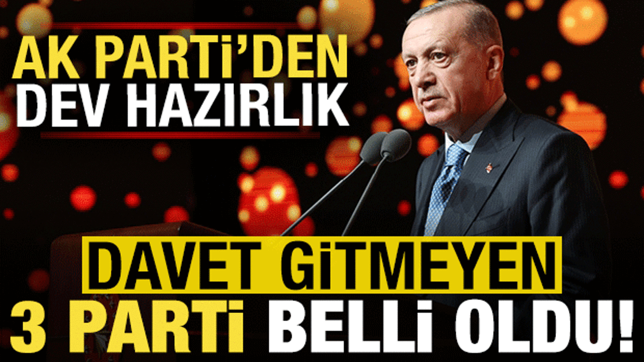 AK Parti’de dev hazırlık! Davet gitmeyen üç parti belli oldu…