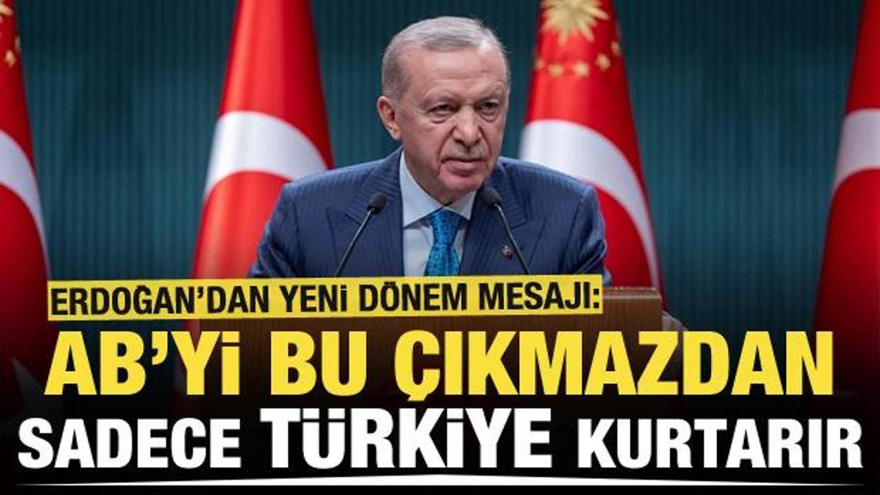 Cumhurbaşkanı Erdoğan: AB’yi çıkmazdan sadece Türkiye kurtarır