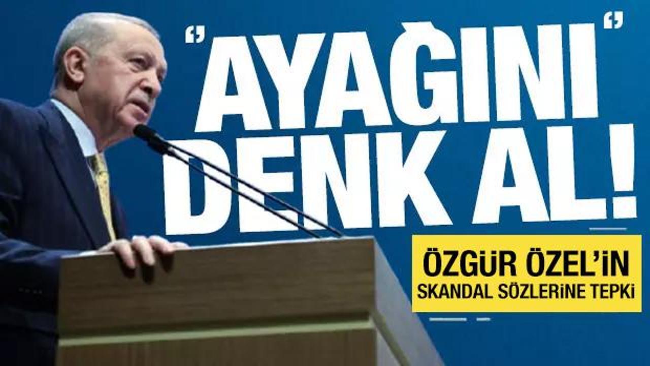 Cumhurbaşkanı Erdoğan: Başkomutan olarak söylüyorum! Ayağını denk al
