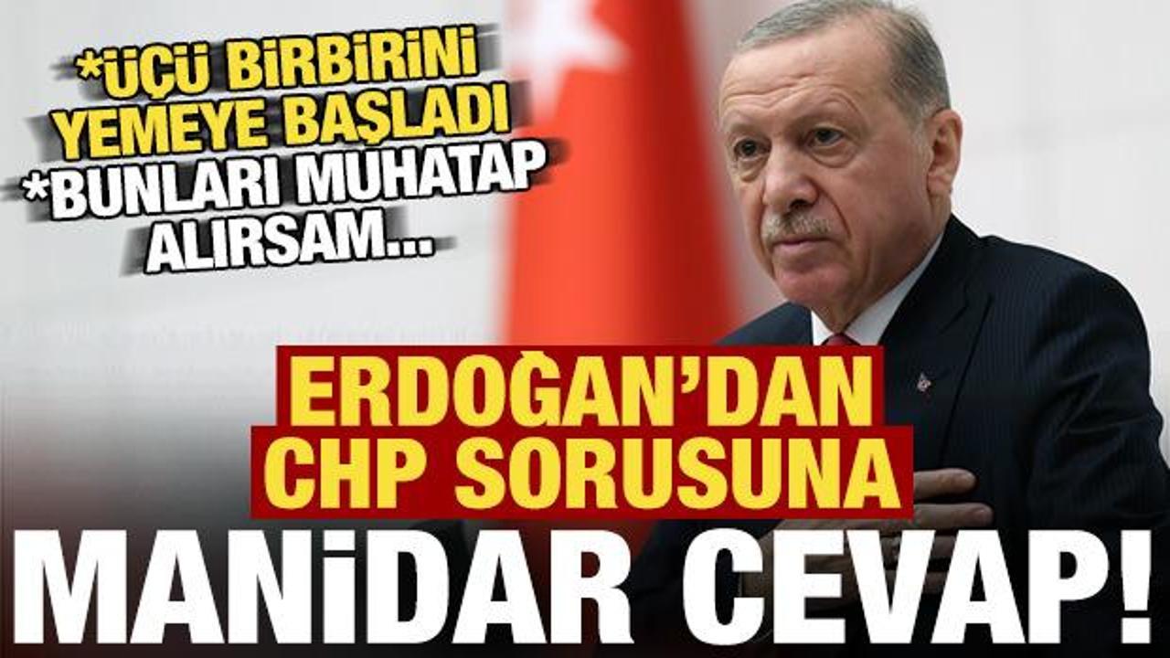 Erdoğan’dan CHP’ye manidar cevap: 3 kişi birbirini yemeye başladı