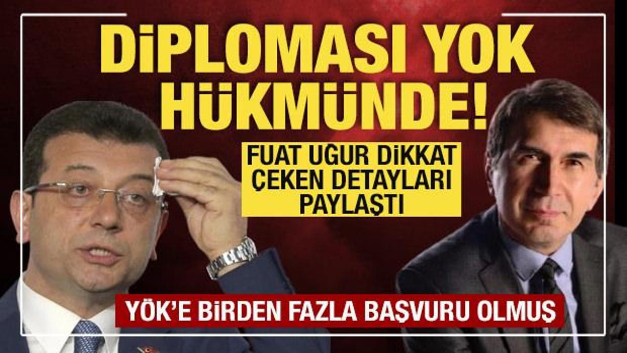 Fuat Uğur: İmamoğlu’nun diploması yok hükmünde!
