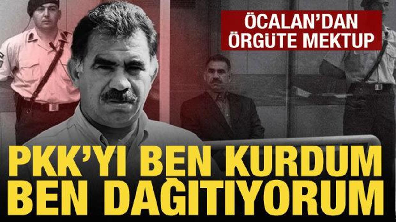 Öcalan’dan terör örgütüne mektup: PKK’yı ben kurdum, ben dağıtıyorum!