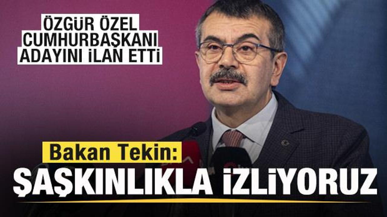 Özgür Özel cumhurbaşkanı adayını ilan etti! Bakan Tekin: Şaşkınlıkla izliyoruz