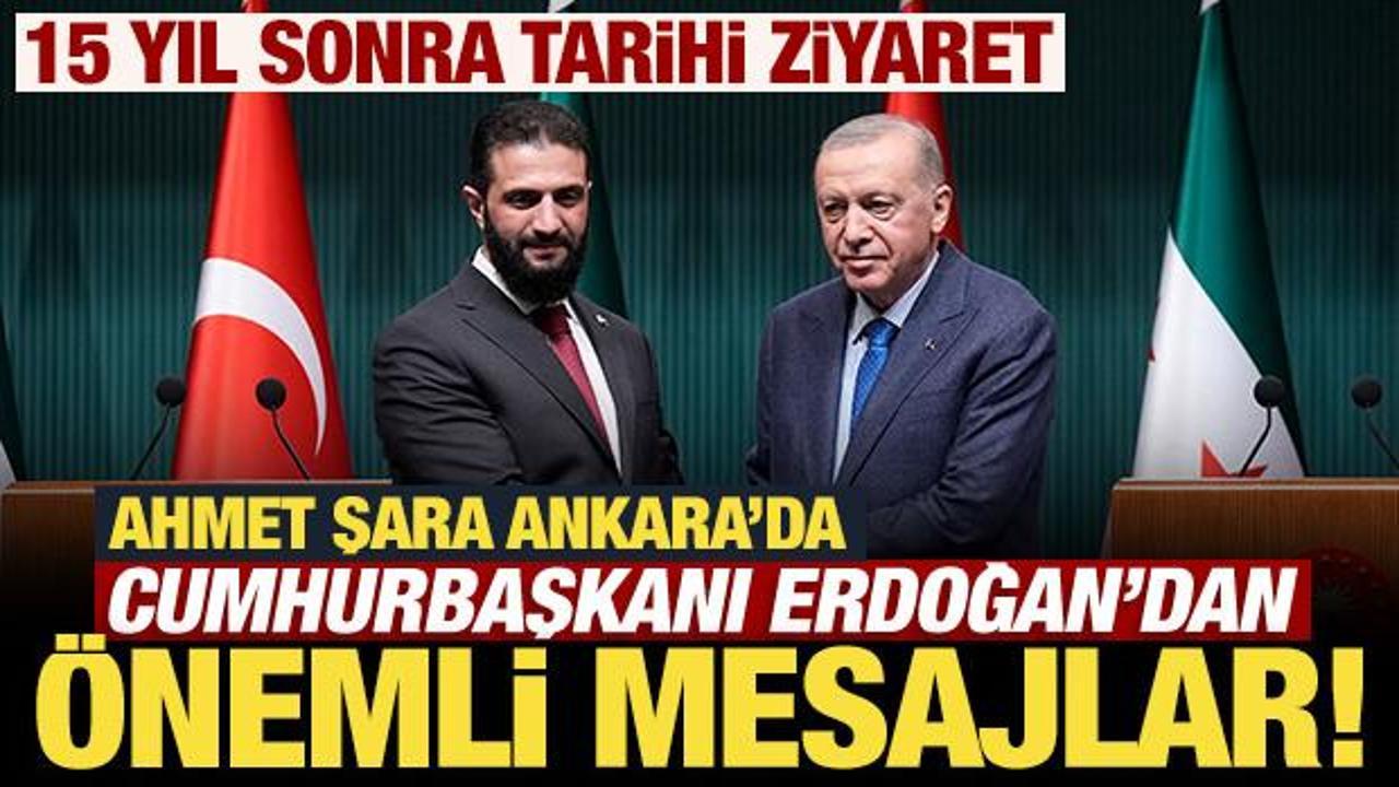 Suriye Cumhurbaşkanı Ahmed Şara Ankara’da: Erdoğan’dan önemli açıklamalar