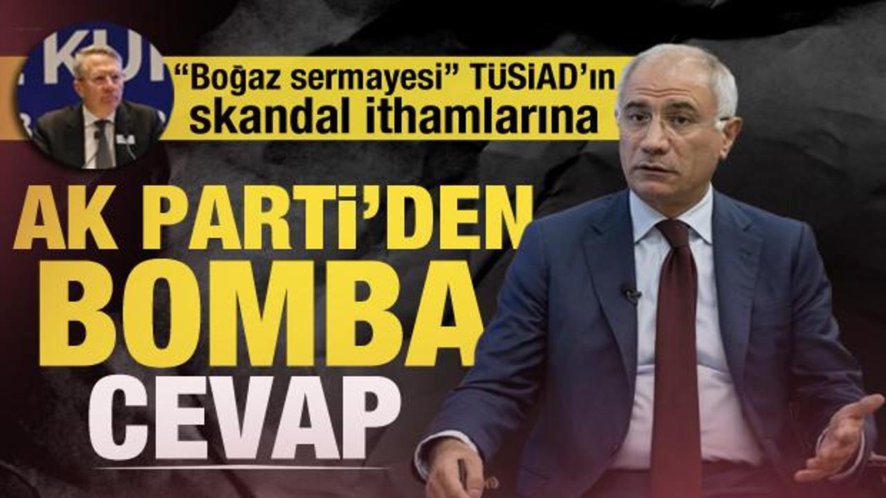 TÜSİAD’ın ağır ithamlarına AK Parti’den bomba cevap
