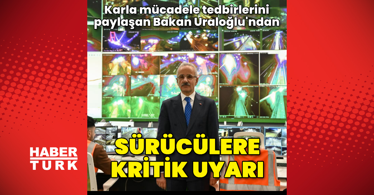 Ulaştırma ve Altyapı Bakanı Abdulkadir Uraloğlu'ndan sürücülere uyarı geldi – Gündem Haberleri