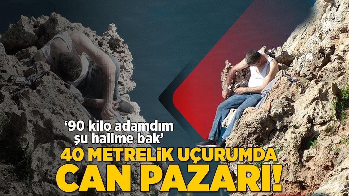 40 metrelik falezlerin ucunda can pazarı! ’90 kilo adamdım şu halime bak’