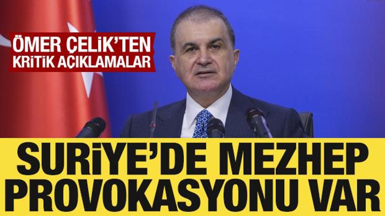 AK Parti Sözcüsü Çelik: Suriye’de mezhep provokasyonu var