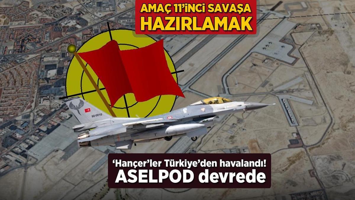 Amaç 11’inci savaşa hazırlamak! ‘Hançer’ler Türkiye’den havalandı: ASELPOD devrede