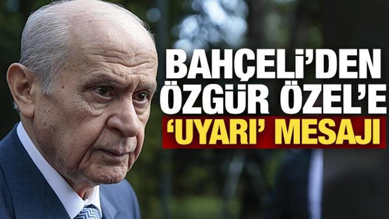 Bahçeli’den Özel’e uyarı! Özgür Özel’den cevap