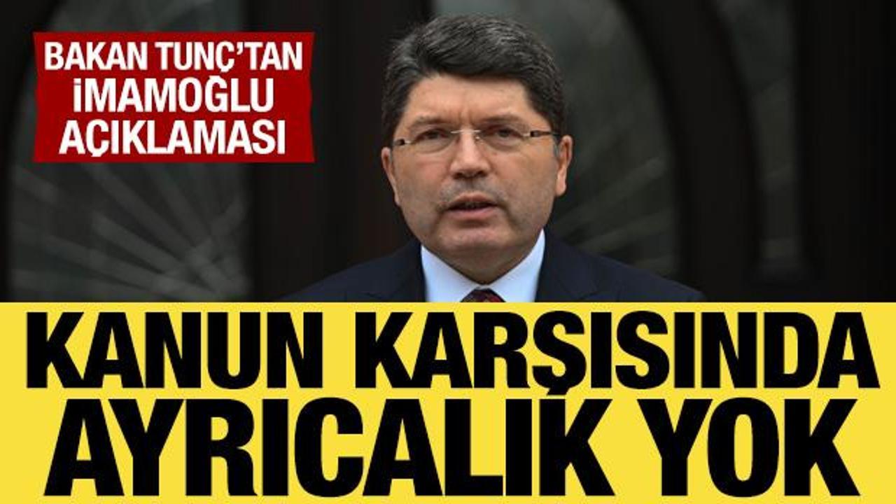 Bakan Tunç’tan İBB açıklaması: Kanun karşısında ayrıcalık yok