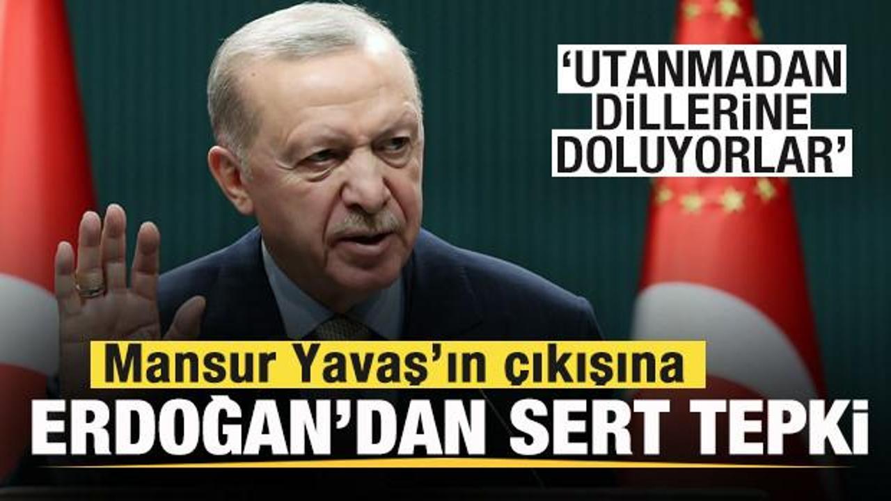 Başkan Erdoğan’dan Mansur Yavaş’a sert tepki: Utanmadan dillerine doluyorlar