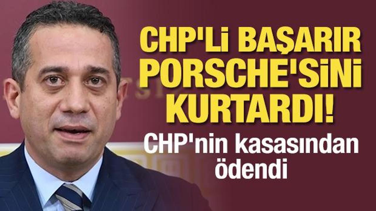 CHP’li Ali Mahir Başarır, Porsche’sini kurtardı! CHP’nin kasasından ödendi