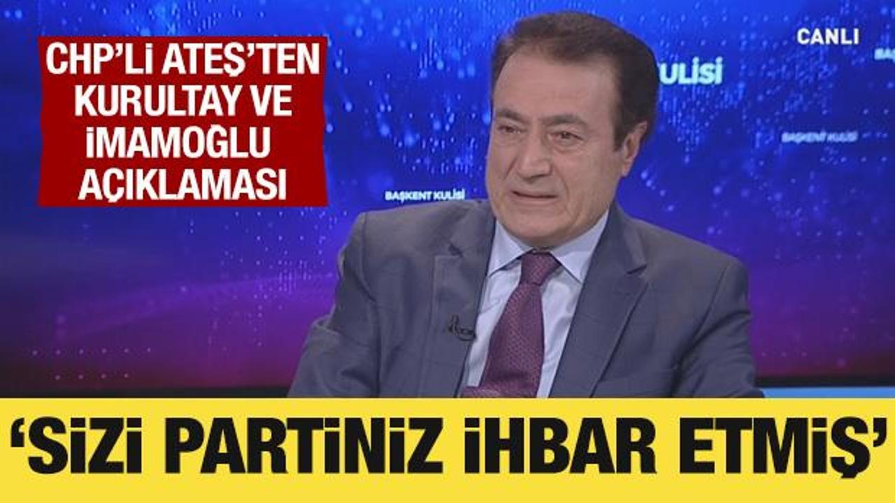 CHP’li Yılmaz Ateş’ten kurultay ve İBB açıklaması