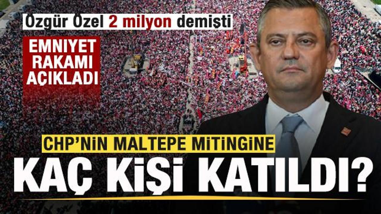CHP’nin Maltepe mitingine kaç kişi katıldı? Emniyet rakamı açıkladı