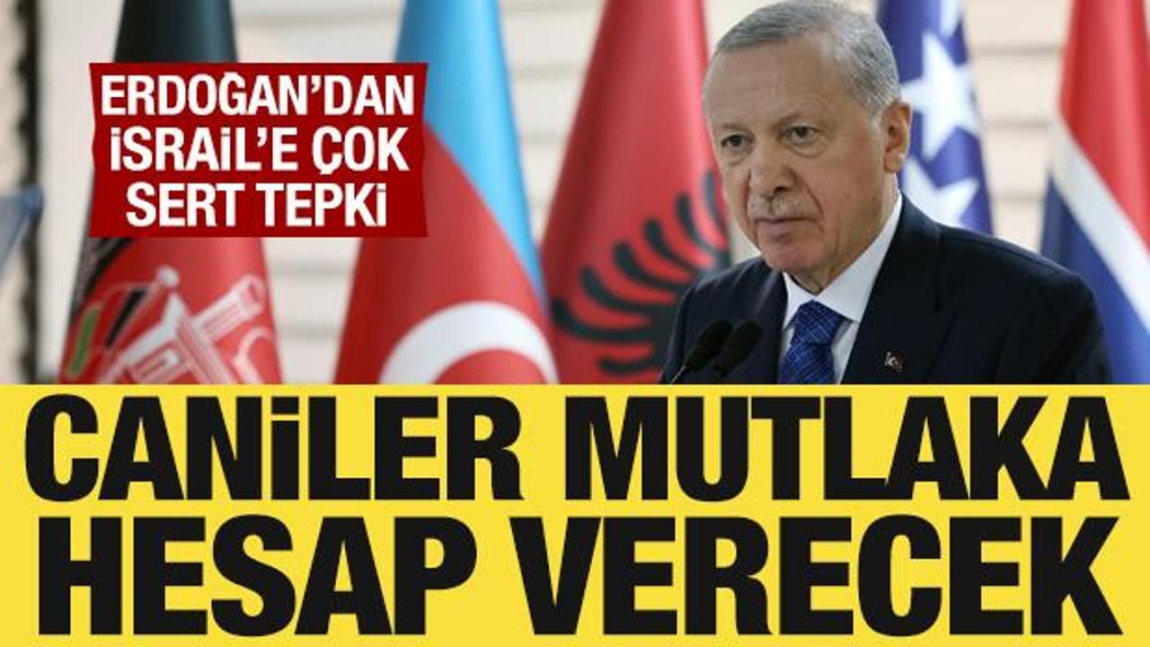 Cumhurbaşkanı Erdoğan’dan İsrail’e sert tepki: Hesabını verecekler!