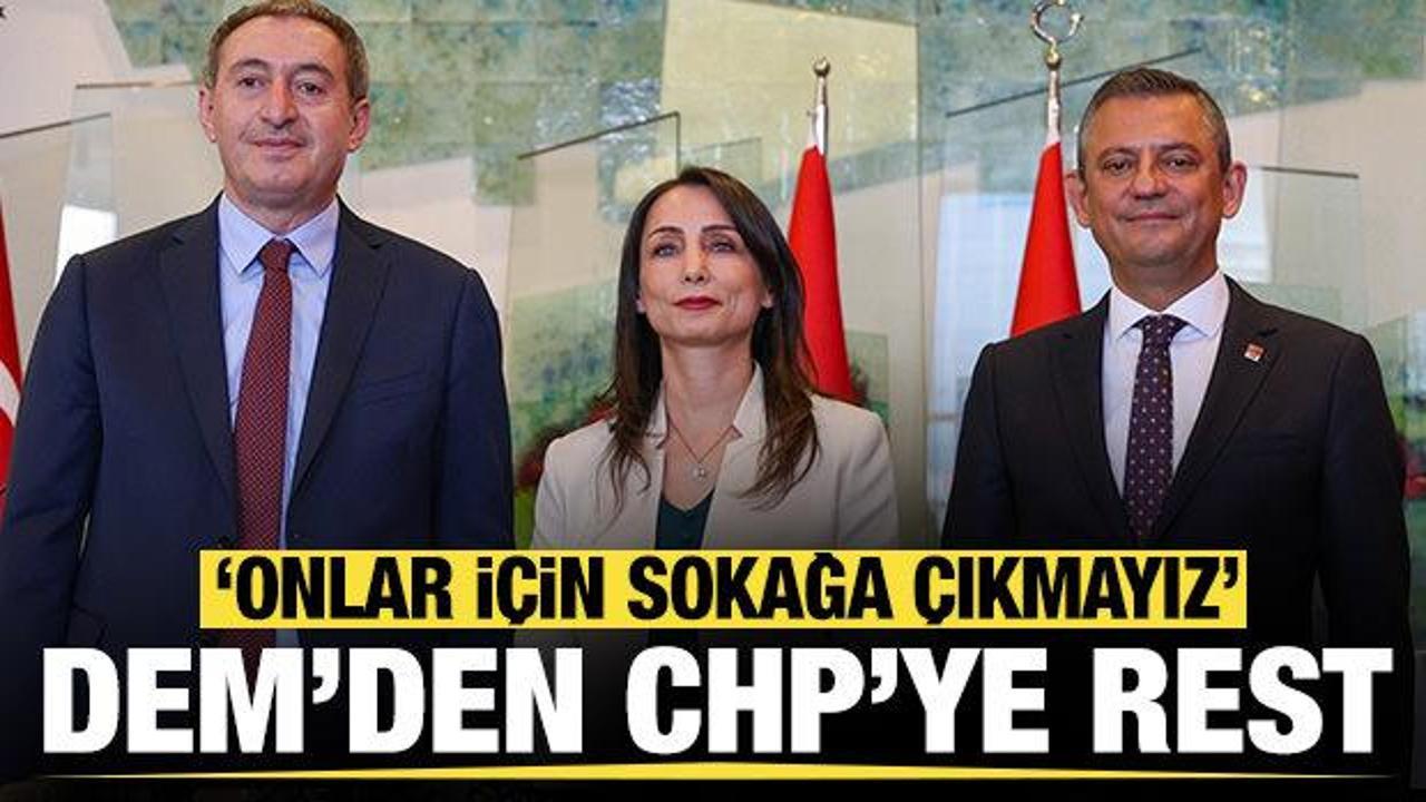 DEM’den CHP’ye rest: Biz onların eylemci kitlesi değiliz
