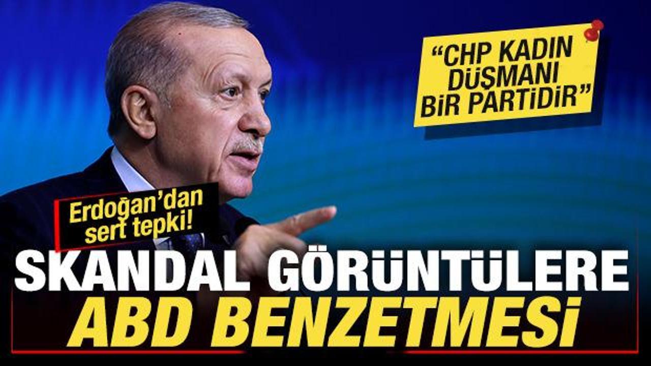 Erdoğan’dan skandal görüntülere ABD benzetmesi! CHP’ye sert tepki: Kadın düşmanı parti