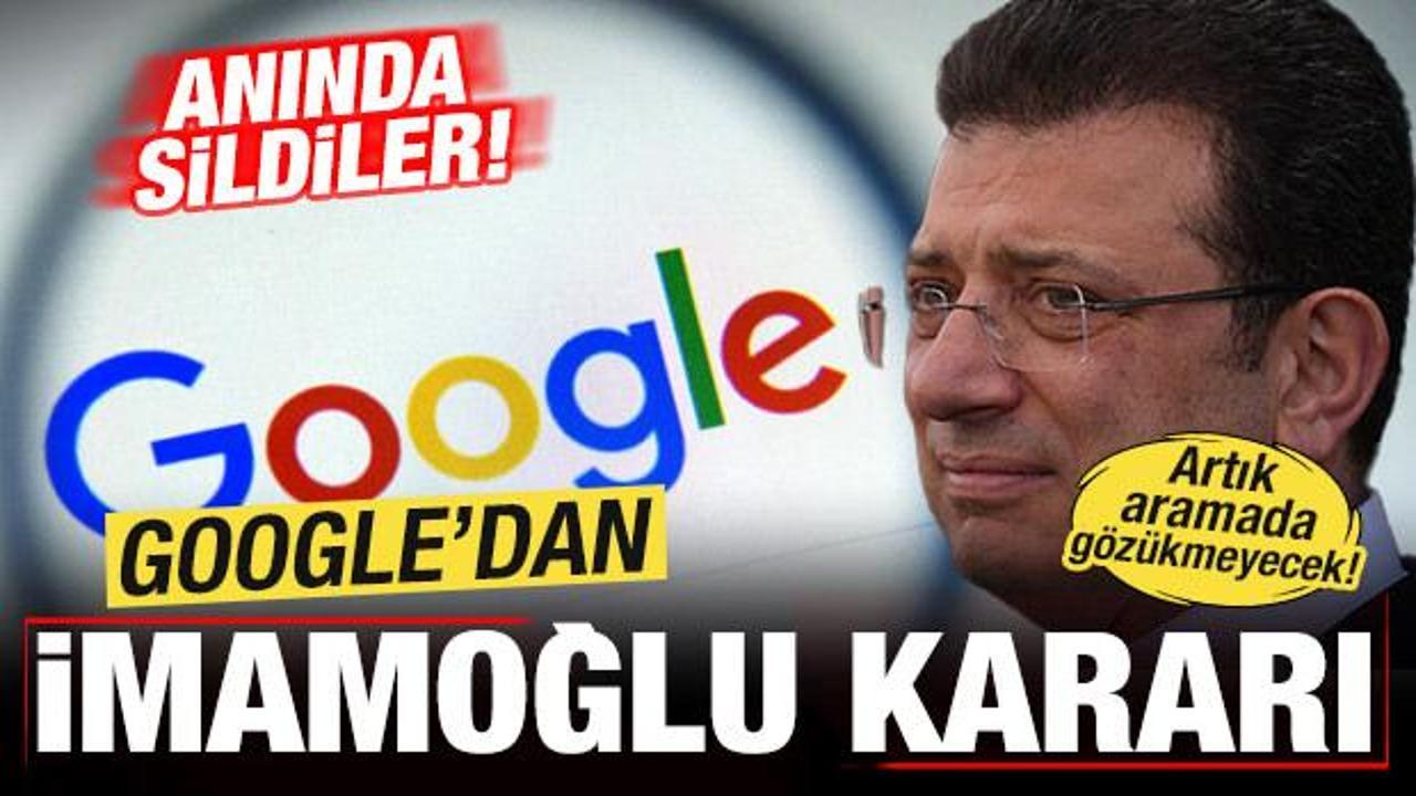 Google’dan flaş İmamoğlu kararı! Anında sildiler! Artık aramada gözükmeyecek