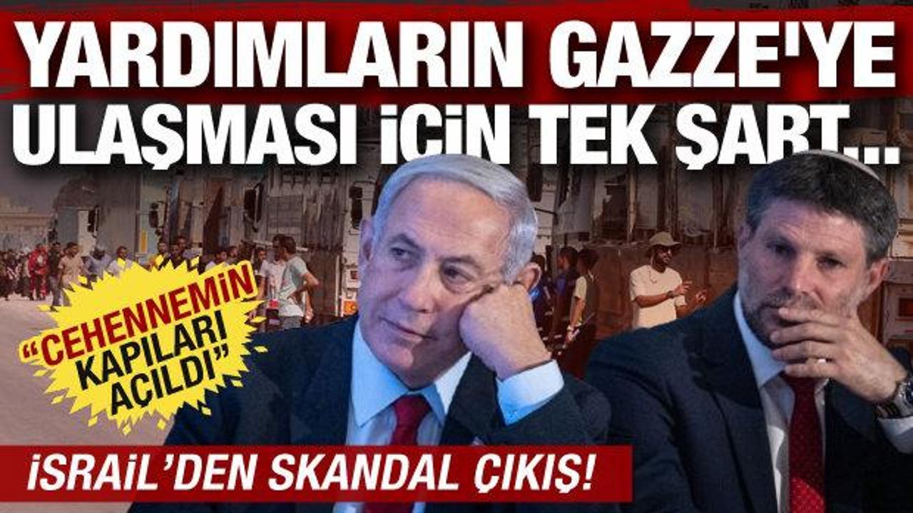 İsrail Maliye Bakanı’ndan skandal çıkış! Yardımların Gazze’ye ulaşması için tek şart…