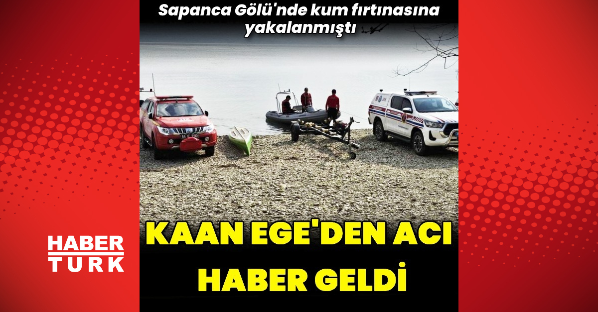 Kum fırtınasında Sapanca Gölü'nde kaybolan Kaan Ege'nin cansız bedenine ulaşıldı – Gündem Haberleri