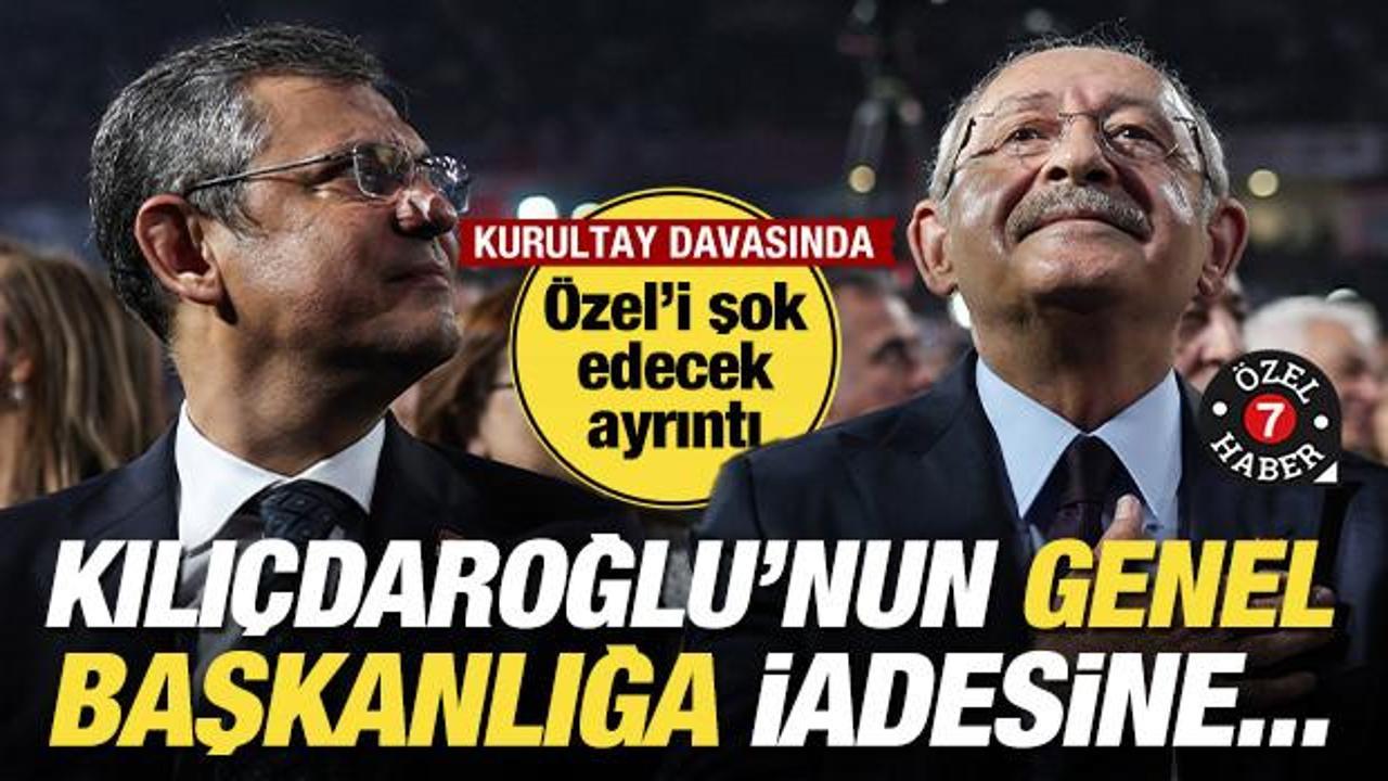 Kurultay davasında Özel’i şok edecek ayrıntı:Kılıçdaroğlu’nun genel başkanlığa iadesine…