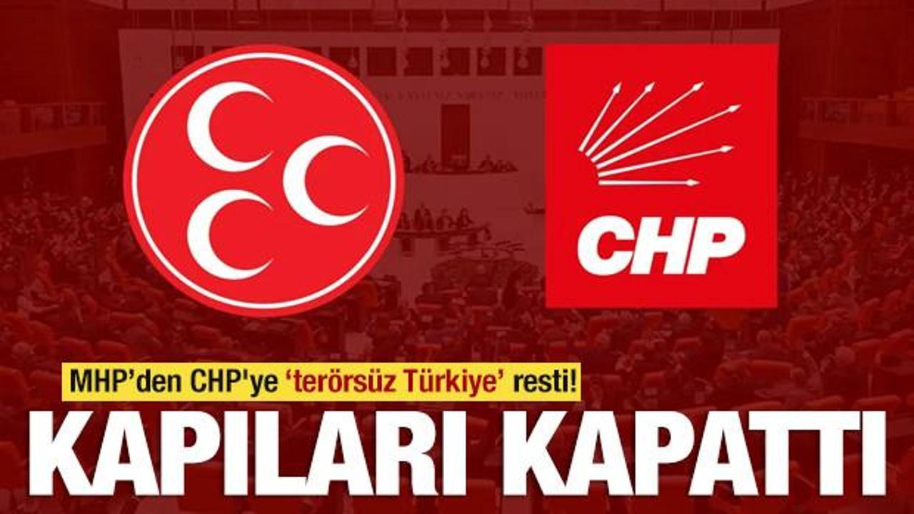 MHP’den CHP’ye ‘Terörsüz Türkiye’ resti! Kapıları kapattı
