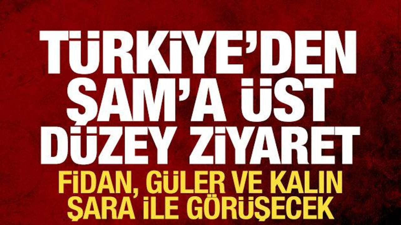 Son dakika: Fidan, Güler ve Kalın Şam’a gitti
