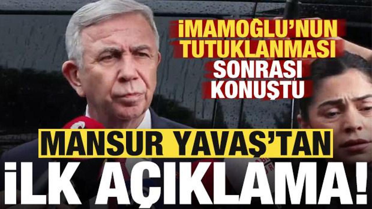 Son dakika: İmamoğlu’nun tutuklanmasının ardından Mansur Yavaş’tan ilk açıklama!