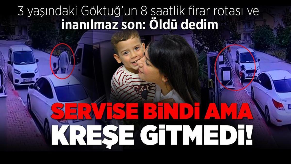 3 yaşındaki Göktuğ’un 8 saatlik firar rotası ve inanılmaz son! Servise bindi ama kreşe gitmedi