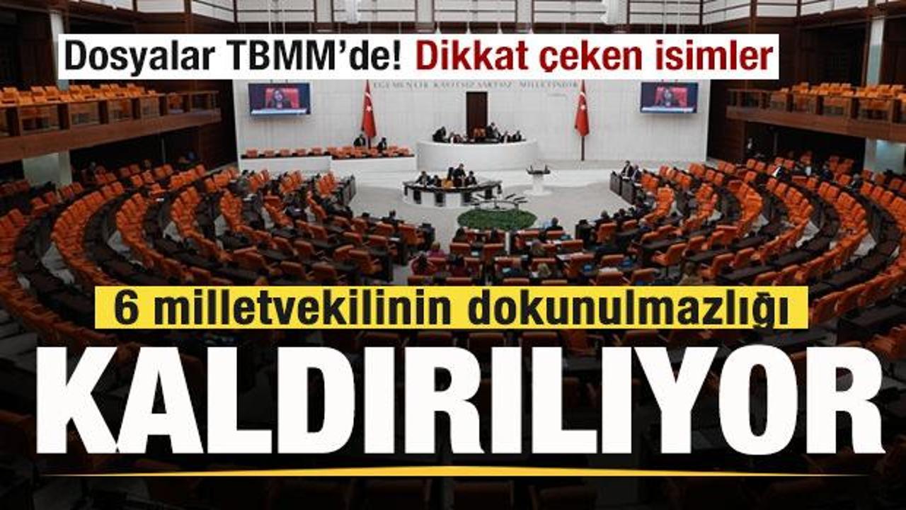 6 milletvekilinin dokunulmazlığı kaldırılıyor! Dosyalar TBMM’de! Dikkat çeken isimler