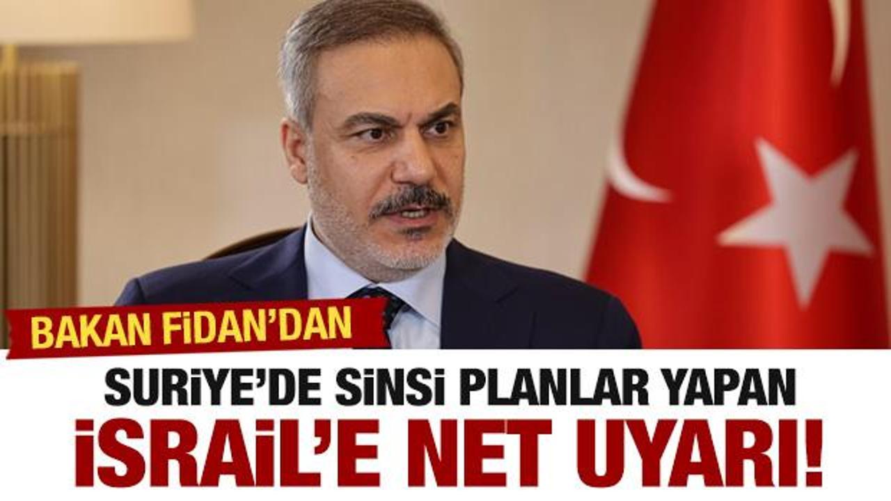 Bakan Fidan’dan İsrail’e çok sert mesaj! Suriye resti