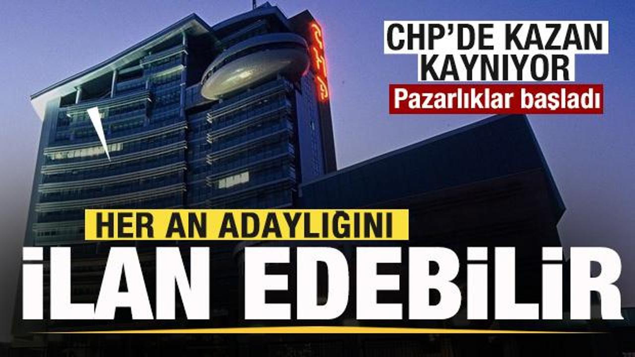CHP’de kazan kaynıyor! Pazarlıklar başladı! Her an adaylığını ilan edebilir