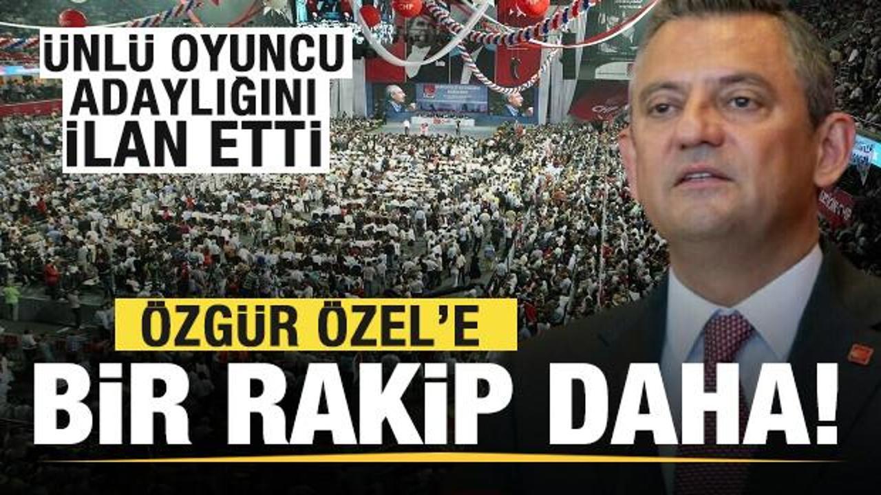 CHP’de Özgür Özel’e bir rakip daha! Ünlü oyuncu adaylığını resmen ilan etti!