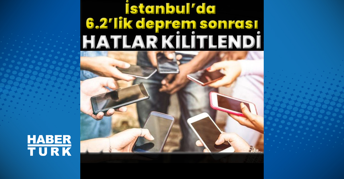 Deprem sonrası hatlar kısa süreli kilitlendi – Teknoloji Haberleri