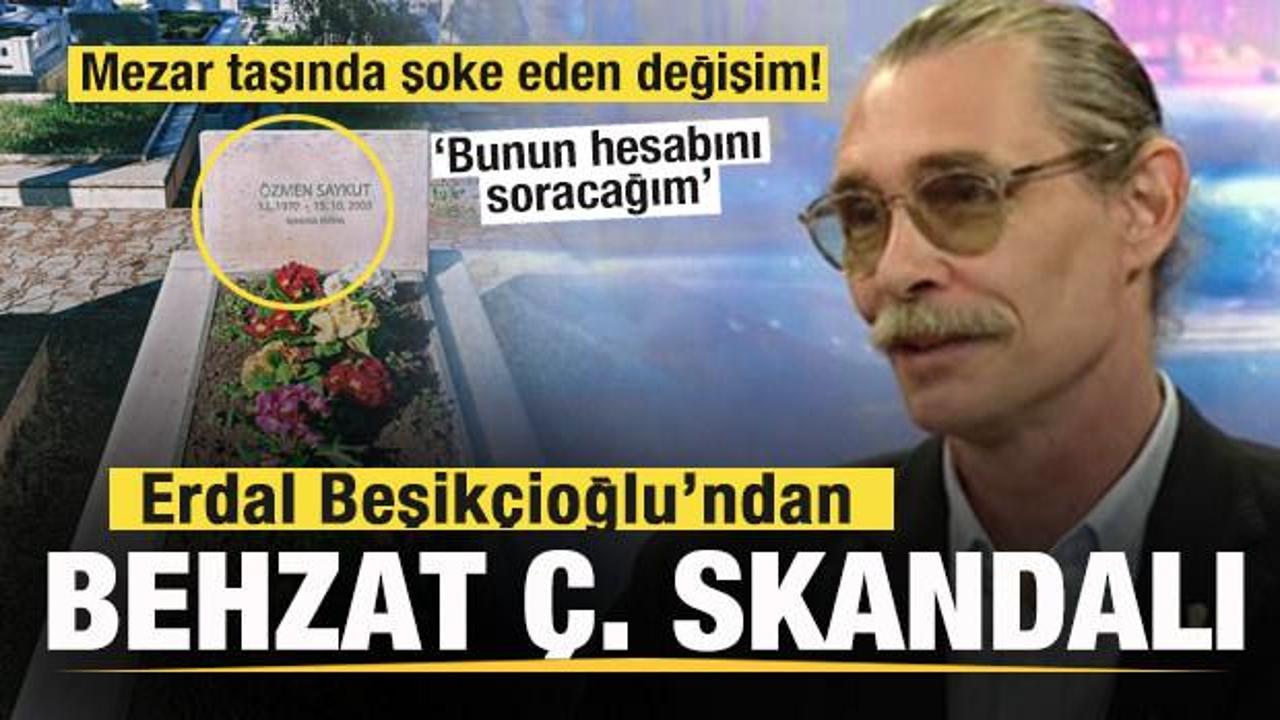Erdal Beşikçioğlu’ndan Behzat Ç. skandalı! Mezarda şoke eden manzara! ‘Hesabını soracağım’