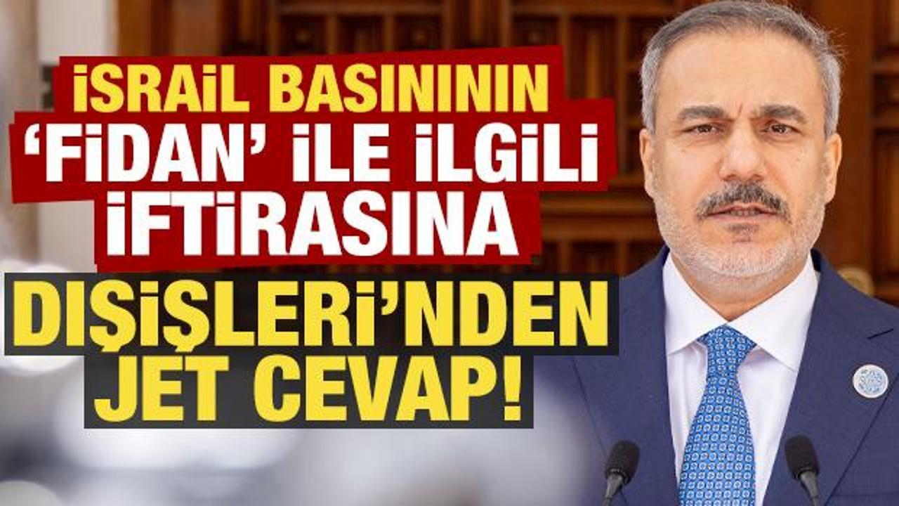 İsrail basınının, Bakan Fidan ile ilgili iftirasına Dışişleri’nden jet cevap!