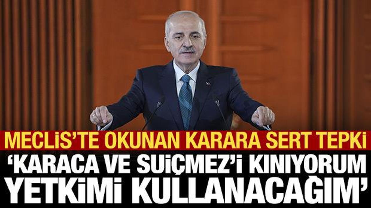 Kurtulmuş: Karaca ve Suiçmez’i kınıyorum, yetkilerimi kullanacağım